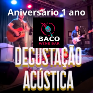 Aniversário Baco Wine Bar - Degustação Acústica
